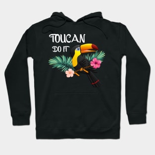 Toucan Do It, Tropical Bird Motivational Hoodie